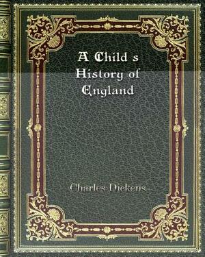 A Child's History of England by Charles Dickens