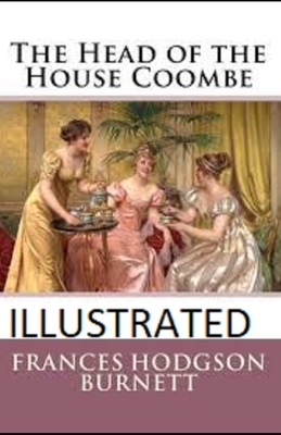 The Head of the House of Coombe Illustrated by Frances Hodgson Burnett