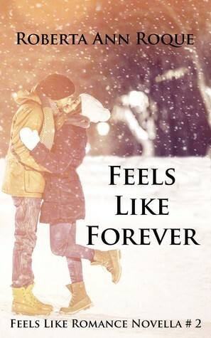 Feels Like Forever (Feels like Romance #2) by Roberta Ann Roque