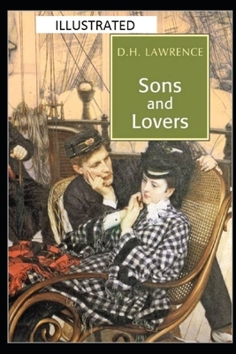 Sons and Lovers Illustrated by D.H. Lawrence