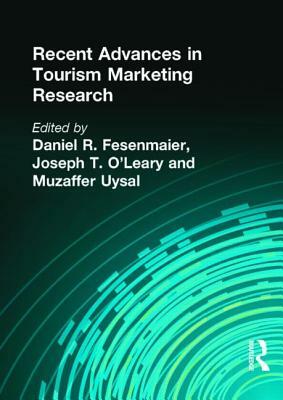 Recent Advances in Tourism Marketing Research by Daniel Fesenmaier, Muzaffer Uysal, Kaye Sung Chon