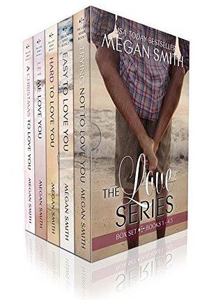 The Love Series: Complete Box Set by Megan Smith, Megan Smith