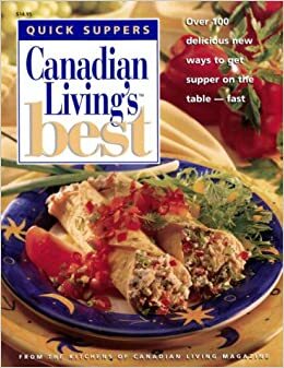 Quick Suppers Canadian Living's Best by Elizabeth Baird, Food Writers of Canadian Living Magazine, Canadian Living Test Kitchen
