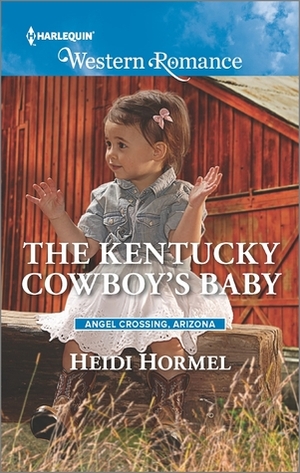 The Kentucky Cowboy's Baby (Angel Crossing, Arizona, #4) by Heidi Hormel