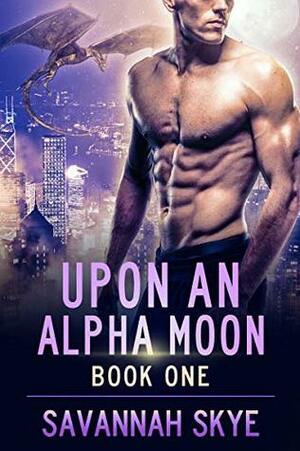 Upon an Alpha Moon by Savannah Skye