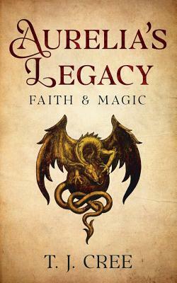 Faith & Magic by T. J. Cree