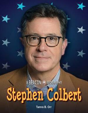 Stephen Colbert by Tamra B. Orr