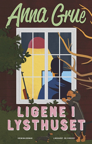 Ligene i lysthuset  by Anna Grue