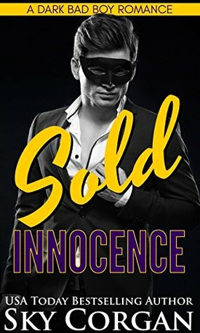 Sold Innocence: A Dark Bad Boy Romance by Sky Corgan