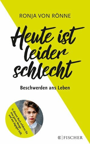 Heute ist leider schlecht by Ronja von Rönne