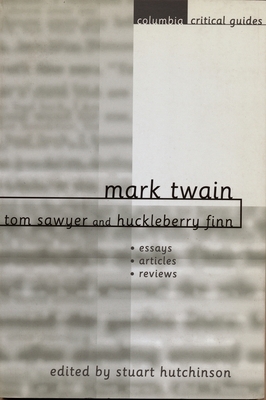 Mark Twain: Tom Sawyer and Huckleberry Finn: Essays, Articles, Reviews by 