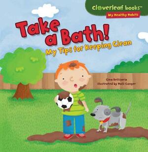 Take a Bath!: My Tips for Keeping Clean by Gina Bellisario