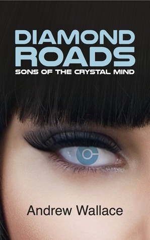 Sons of the Crystal Mind (Diamond Roads 1) by Andrew Wallace