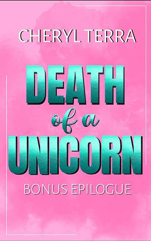 Death of a Unicorn - Bonus Epilogue by Cheryl Terra