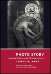 Photo Story: Selected Letters and Photographs of Lewis W. Hine by Daile Kaplan