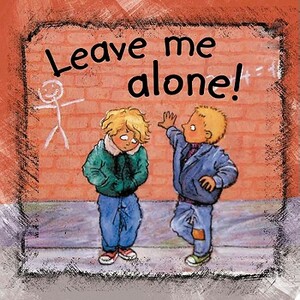 Leave Me Alone! by Ann De Bode, Rien Broere