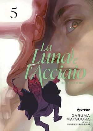 La luna e l'acciaio, Volume 5 by Daruma Matsuura