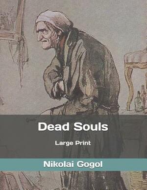 Dead Souls: Large Print by Nikolai Gogol