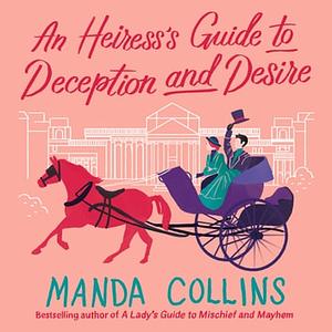 An Heiress's Guide to Deception and Desire by Manda Collins