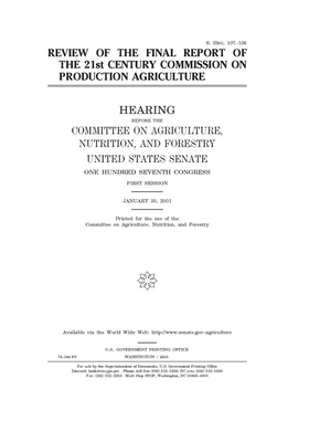 Review of the final report of the 21st Century Commission on Production Agriculture by United States Congress, United States Senate, Committee on Agriculture Nutr (senate)