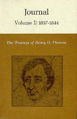 The Writings of Henry David Thoreau, Volume 1: Journal, Volume 1: 1837-1844. by Henry David Thoreau