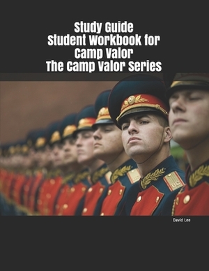 Study Guide Student Workbook for Camp Valor The Camp Valor Series by David Lee