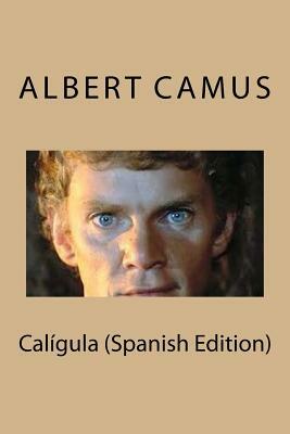 Calígula (Spanish Edition) by Albert Camus