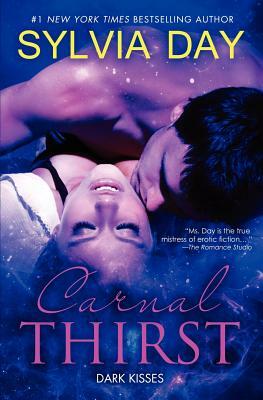 Carnal Thirst: Dark Kisses by Sylvia Day