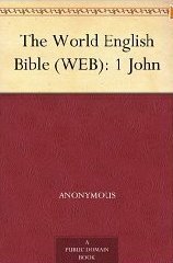 The World English Bible (WEB): 1 John by 