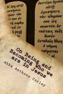 On Being and Becoming Who we are in Jesus by Abba Anthony Curley