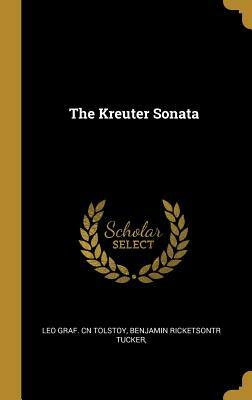 The Kreuter Sonata by Benjamin Ricketsontr Tucker, Leo Tolstoy