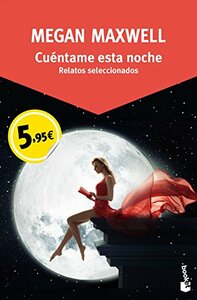 Cuéntame esta noche. Relatos seleccionados by Megan Maxwell