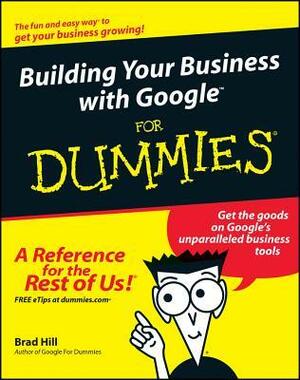 Building Your Business with Google for Dummies by Brad Hill