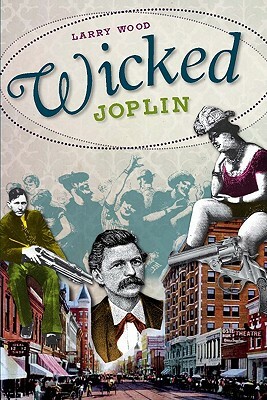 Wicked Joplin by Larry Wood