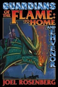 Guardians of the Flame: To Home and Ehvenor by Joel Rosenberg