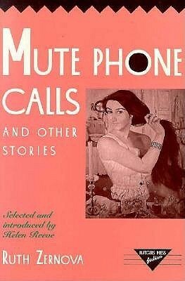 Mute Phone Calls and Other Stories: Ruther Zernova by Ann Hatleman, Ruth Aleksandrovna Zernova, Helen Reeve