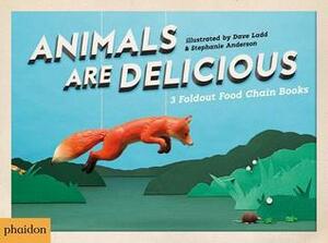 Animals Are Delicious by Stephanie Anderson, Dave Ladd