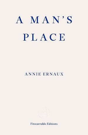 A Man's Place by Annie Ernaux