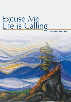 Excuse Me, Life is Calling by Christian Pedersen