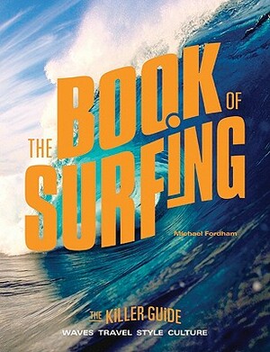 The Book of Surfing: The Killer Guide by Michael Fordham