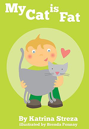 My Cat is Fat by Katrina Streza