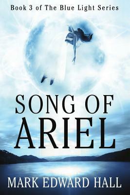 Song of Ariel: A Blue Light Thriller (Book 3) by Mark Edward Hall