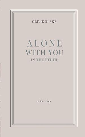 Alone With You in the Ether by Olivie Blake