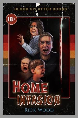 Home Invasion by Rick Wood