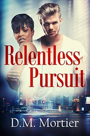 Relentless Pursuit (British Billionaires Book 2) by D.M. Mortier