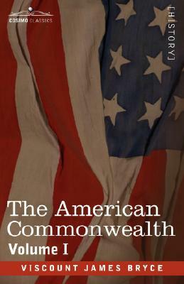 The American Commonwealth - Volume 1 by Viscount James Bryce