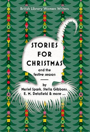 Stories for Christmas and the Festive Season by Stella Gibbons