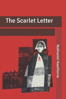 The Scarlet Letter by Nathaniel Hawthorne