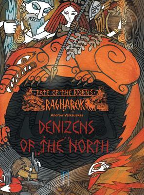 Fate of the Norns: Ragnarok - Denizens of the North by Andrew Valkauskas