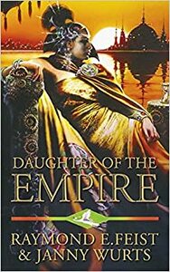 Daughter of the Empire by Raymond E. Feist, Janny Wurts